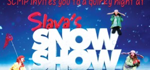 SCMP invites you to watch Slava's Snowshow! 